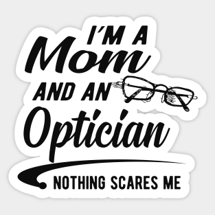 Optician and Mom - I'm a mom and an optician Sticker